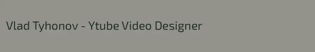 Vlad Tyhonov - Ytube Video Designer